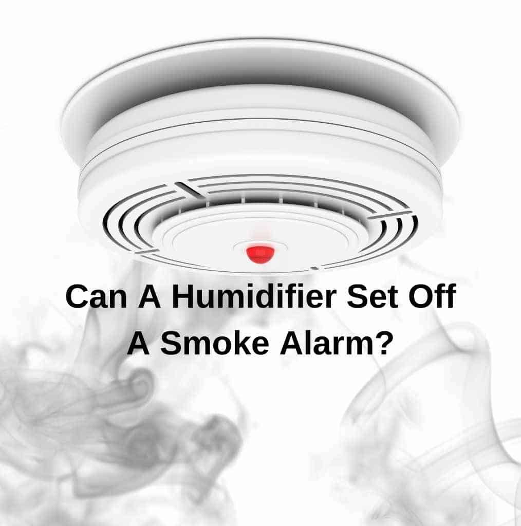 can-a-humidifier-set-off-a-smoke-alarm-2023-full-guide