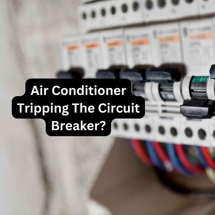 Air Conditioner Tripping The Circuit Breaker