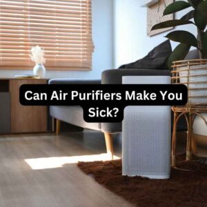 Can Air Purifiers Make You Sick