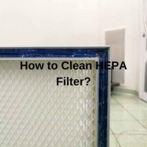 How to Clean HEPA Filter?