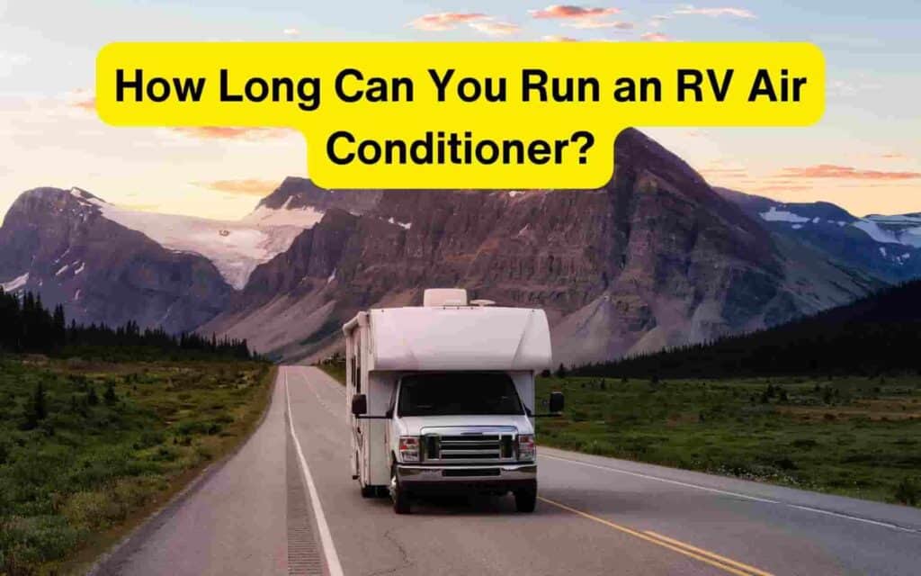 How Long Can You Run an RV Air Conditioner