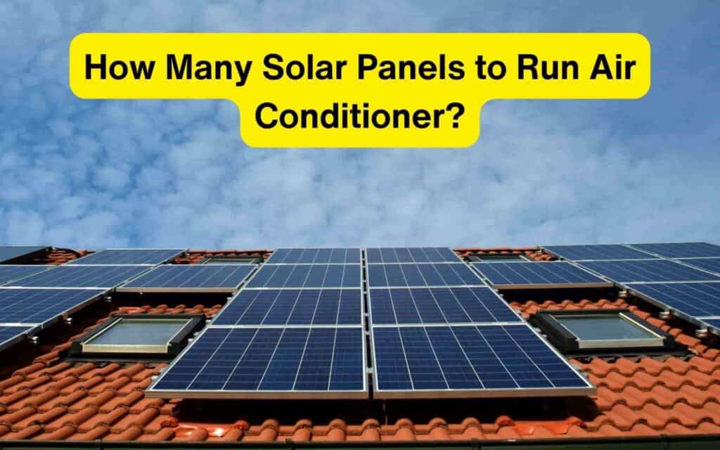 How Many Solar Panels to Run Air Conditioner