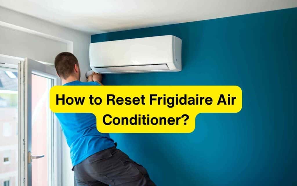 How to Reset Frigidaire Air Conditioner