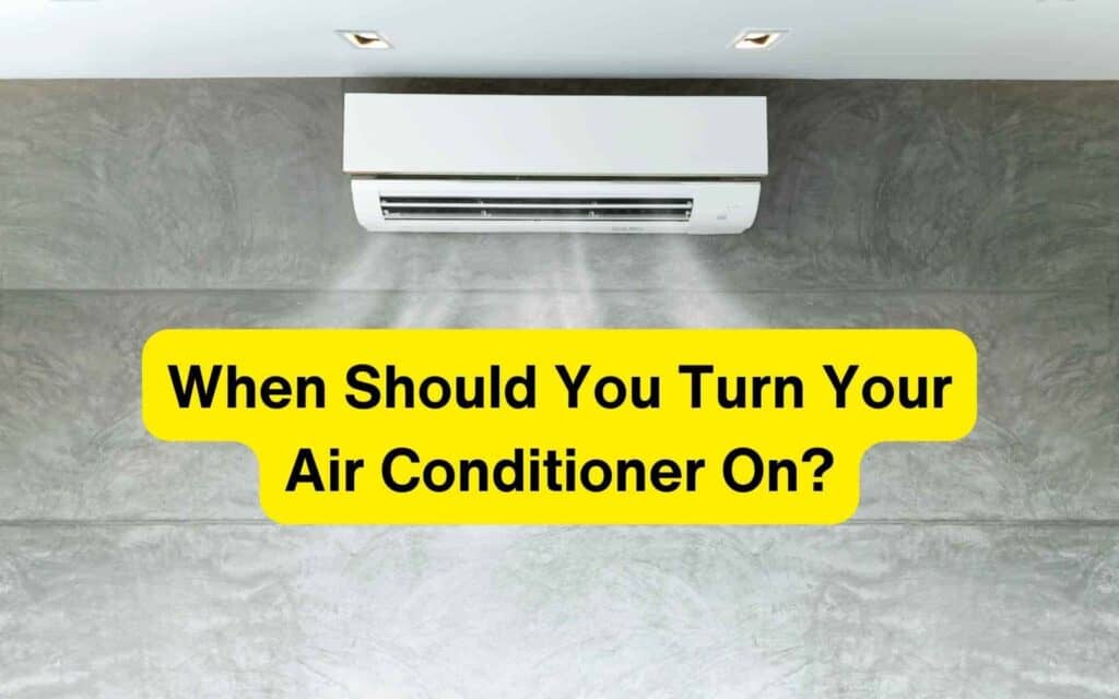 When Should You Turn Your Air Conditioner On