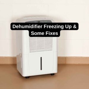 Dehumidifier Freezing Up