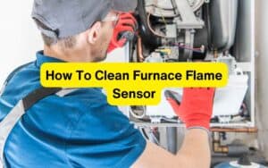 How To Clean Furnace Flame Sensor