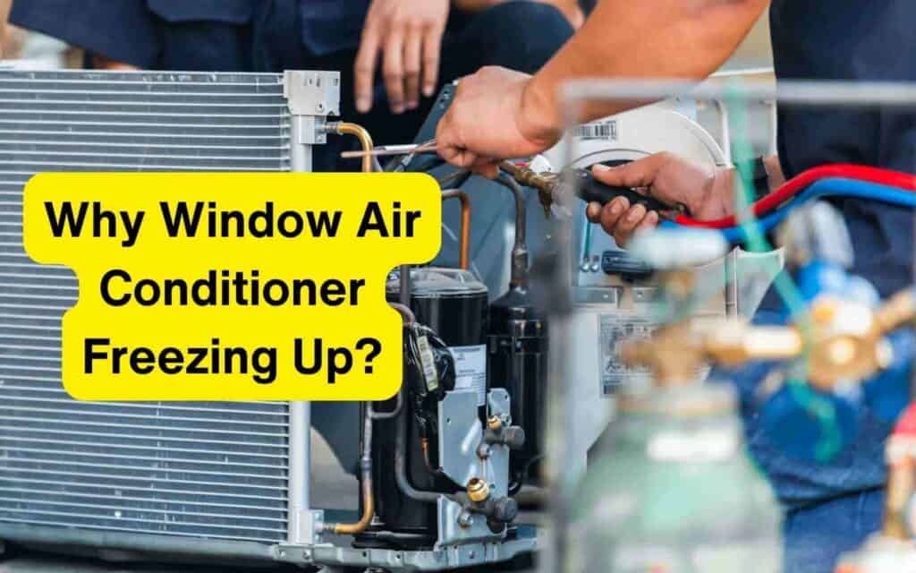 Why Window Air Conditioner Freezing Up?