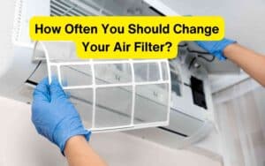 How Often You Should Change Your Air Filter