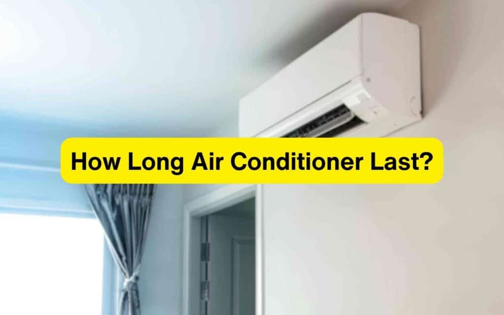 How Long Air Conditioner Last